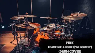 P!nk - Leave Me Alone (I’m Lonely) (Drum Cover)