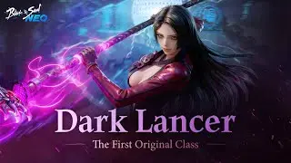 Blade & Soul NEO: Dark Lancer - The First Original Class