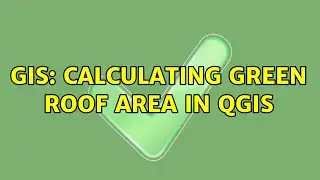GIS: Calculating green roof area in QGIS (2 Solutions!!)