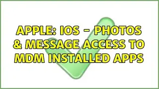 Apple: iOS - Photos & message access to MDM installed apps
