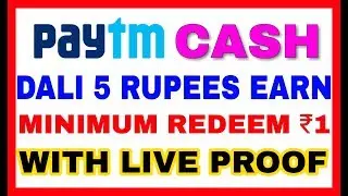 PAYTM CASH DALI 5 RUPEES EARN MINIMUM REDEEM ₹1 WITH LIVE PROOF