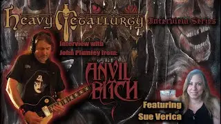 Heavy Metallurgy Presents: Anvil Bitch Interview with John Plumley