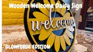 Wooden Welcome Daisy Sign using my Laser  #Glowforge