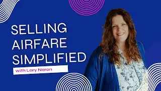 Simplifying Selling Airfare with Lary Neron