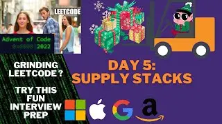 Advent Of Code 2022 - Day 5 - Supply Stacks (FAANG interview preparation without LeetCode)