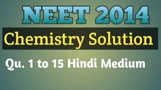 NEET 2014 Chemistry Solution Part I (Hindi Medium) Qu. 1 to 15