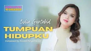 TUMPUAN HIDUPKU - EYLIA GUNTABID (OFFICIAL MUSIC VIDEO)
