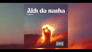 AKH DA NASHA ||  COLD KALAM ||  2026