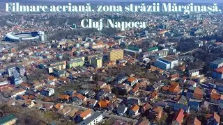 Filmare aeriană, zona străzii Mărginașă, Cluj-Napoca