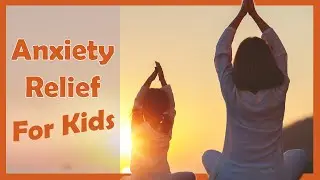 Anxiety Relief For Kids