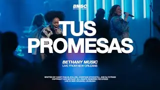 Tus Promesas | Bethany Music feat. Casey Paulin-Hollins | Live From New Orleans