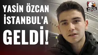 Beşiktaş'ın Yeni Transferi Yasin Özcan İstanbul'a Geldi! İşte O Görüntüler