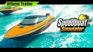 Speedboat Simulator Official Trailer