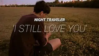 Night Traveler - I Still Love You •|Sub español|•