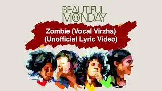 Beautiful Monday - Zombie (New Arrangement) | Unofficial Lyric