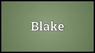 Blake Meaning