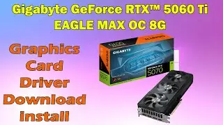 Gigabyte RTX 5060 Ti EAGLE MAX OC 8G Driver Installation Guide (Win 10/11)