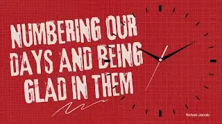 Numbering Our Days And Being Glad In Them | Rohan Jacob | One Church Mumbai