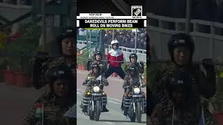 77th Republic Day: CRPF & SSB troops perform beam roll on moving Bikes at Kartavya Path