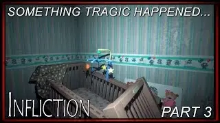 THE LOSS OF A BABY | #3 | Infliction Gameplay, Let's Play, Walkthrough, Horror Game
