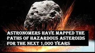 Astronomers Have Mapped The Paths of Hazardous Asteroids For The Next 1,000 Years