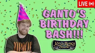 Ganto's Birthday Bash!!! | LOTRO Stream & More! | #captainondeck