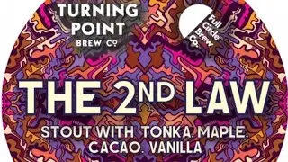 The 2nd Law Imperial Stout  With Tonka Maple Cacao Vanilla - Turning Point X Full Circle - Review
