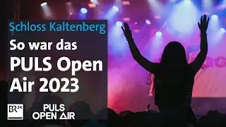 PULS Open Air 2023 - Das offizielle Aftermovie | BR24