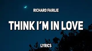 Richard Fairlie - Think I'm In Love (Lyrics)