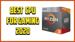 Best CPU For Gaming 2020 | Best Budget CPU For Gaming!