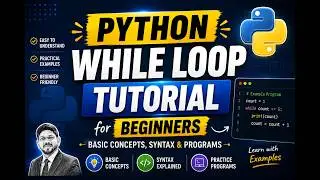 Python While Loop Tutorial for Beginners | Basic Concepts, Syntax & Programs