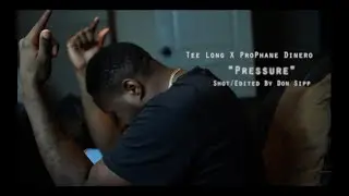 Tee Long X ProPhane Dinero - Pressure (Shot/Edited By Don Sipp)
