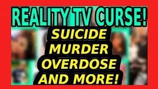Reality TV Curse? Celebrity Tragedy, Foul Play And More!