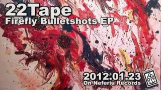 22Tape - Firefly Bulletshots EP Sampler