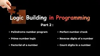 Logic Building Series (Part 2) | Palindrome, Factorial, Prime & Perfect Numbers + Digit Operations