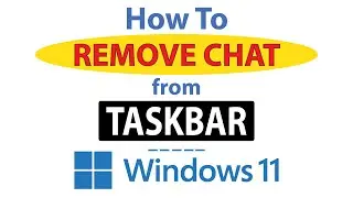 How To Remove Chat From The Taskbar  In Windows 11 | Step-by-Step Tutorial