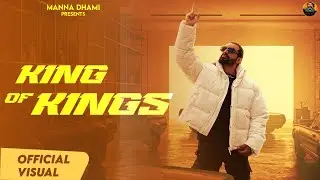 KING OF KINGS ( Visuals Video ) Manna Dhami | Bajwarewala | New Punjabi Song