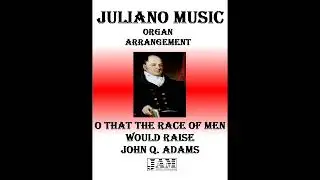 O THAT THE RACE OF MEN WOULD RAISE - JOHN Q. ADAMS (HYMN - EASY ORGAN)
