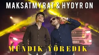 Maksatmyrat & Hydyr On - Mündik Ýöredik