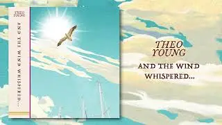 Theo Young | And the Wind Whispered...