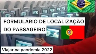 FORMULÁRIO DE LOCALIZAÇÃO DO VIAJANTE de PORTUGAL,BRASIL,BÉLGICA,etc ,2022