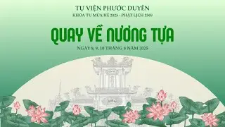 HUẤN TỪ - LỄ KHAI KH&Oacute;A KTMH QUAY VỀ NƯƠNG TỰA 2025 - TỰ VIỆN PHƯỚC DUY&Ecirc;N HUẾ - HT. TH&Iacute;CH TH&Aacute;I H&Ograve;A