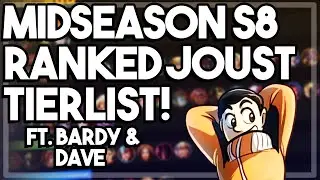 Midseason S8 Ranked Joust TIERLIST ft. Bardy & Dave