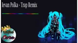 Ievan Polka - Trap Remix (Unified Core)