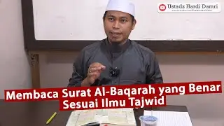 #2 BELAJAR MEMBACA SURAT AL-BAQARAH (AYAT 8 SAMPAI 13) - Ustadz Hardi Damri, Lc