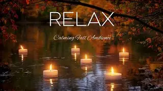 Candlelight On The Lake | Calming Fall Ambience & Relaxing Water Sounds
