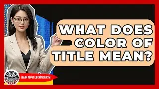 What Does Color Of Title Mean? - Learn About Libertarianism