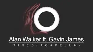 Alan Walker ft. Gavin James - Tired (Free Acapella)