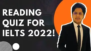 IELTS 2022 READING QUIZ!!