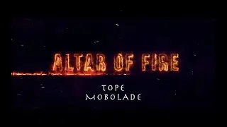 ALTAR OF FIRE - Tope Mobolade (Lyrics Video)